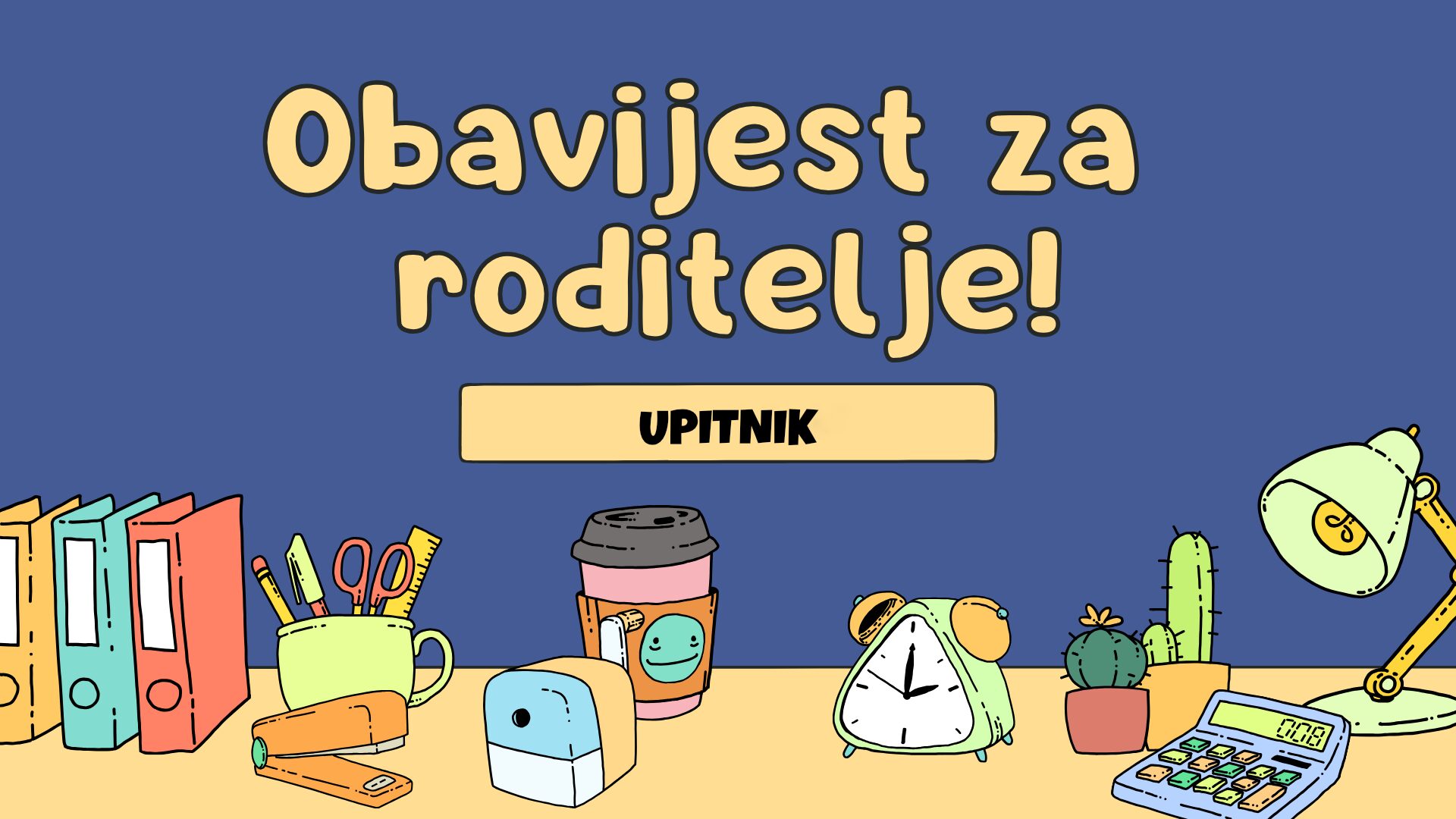 OBAVIJEST ZA RODITELJE – UPITNIK